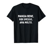 Mangia Bene Ridi Spesso AMA Molto Citazione Ispirazionale T-Shirt