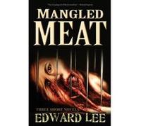 Mangled Meat Lee, Edward (Auteur)