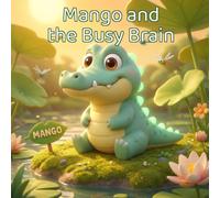Mango and the Busy Brain: A Children's Book About Focus, a Busy Mind, and Paying Attention for Kids Ages 6-9 - by a Child Psychiatrist