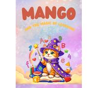 MANGO AND THE MAGIC OF LEARNING: Magical Toddler Workbook: Alphabet Tracing, Numbers, Counting and Coloring Pages for Kids Ages 3-6