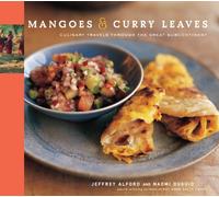 Mangoes & Curry Leaves: Culinary Travels through the Great Subcontinent