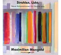Mangold,Maximilian - Strahlen.Licht.Neue Kompositionen Für Gitarre [Import]
