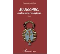 Mangondo, instrument magique Récit - Dieudonné André Pena - L'harmattan - broché - Contes / Légendes