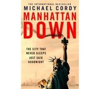 Manhattan Down - Michael Cordy - Transworld Publishers Ltd - Livre en Anglais - Hardback Michael CordyMichael Cordy (Auteur)