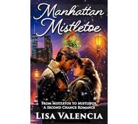 Manhattan Mistletoe: From Mistletoe to Mistlefoe, A Second Chance Romance