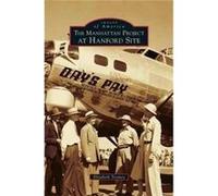Manhattan Project at Hanford Site - Elizabeth Toomey - Arcadia Publishing - Livre en Anglais Elizabeth ToomeyElizabeth Toomey (Auteur)