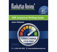 Manhattan Review GRE Analytical Writing Guide [4th Edition]: Turbocharge Your Prep