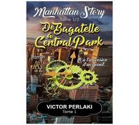 Manhattan Story - Tome 1 - De Bagatelle À Central Park - Ou L'ascension D'un Géant