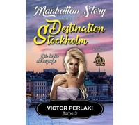 Manhattan Story Tome 3 - Destination Stockholm - Ou La Fin Du Voyage
