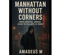 Manhattan Without Corners: When Survival Abroad Leads to Collapse at Home