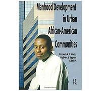 Manhood Development In Urban African-American Communities (Prevention & Intervention In The Community Monographs)