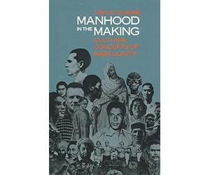 Manhood in the Making: Cultural Concepts of Masculinity