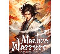 Manhua Warriors Coloring Book: Divine Manhua Fighters Coloring Pages with Gorgeous Illustrations, Art Therapy For All Ages