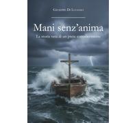 Mani senz'anima la storia vera di un prete controcorrente