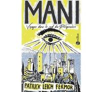 Mani - Voyages dans le sud du Péloponnèse Patrick Leigh Fermor (Auteur), MARC MONTFORT (Traduction)