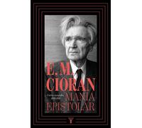 Manía epistolar Cartas escogidas, 1930-1991 - E.M. Cioran - Taurus - ebook (ePub) - Livre