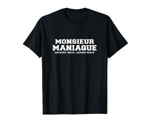 Maniaque Cadeau Drôle Humour Rigolo Original T-Shirt