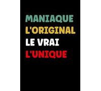 maniaque l'original le vrai l'unique: Carnet de notes maniaque humour - 110 pages lignées - sunrom humoristique cadeau maniaque original