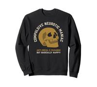 Maniaque névrotique compulsif mais fondamentalement Heureux (drôle) Sweatshirt