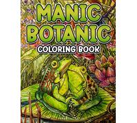 Manic Botanic Coloring Book: Delightful Coloring Pages Of Animals For All Ages To Have Fun Ideal Gift For Special Occasions