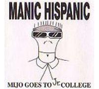 Manic Hispanic – Mijo Goes to Jr. College – CD – Import