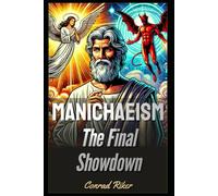 Manichaeism: The Final Showdown