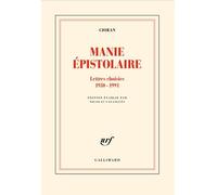 Emil Cioran – Manie épistolaire : Lettres choisies (1930-1991) – Gallimard
