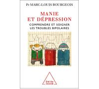 Manie et dépression Comprendre et soigner le trouble bipolaire - Marc-Louis Bourgeois - Odile Jacob - broché - Essai