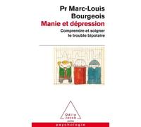 Manie et dépression Comprendre et soigner le trouble bipolaire - Marc-Louis Bourgeois - Odile Jacob - Poche - Essai