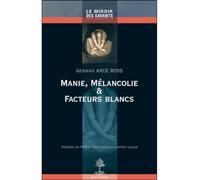 Manie, mélancolie et facteurs blancs