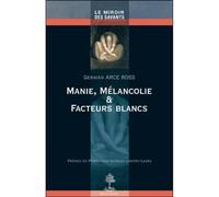 Manie, melancolie et facteurs blancs - ARCE ROSS GERMAIN - Beauchesne - broché - Etude