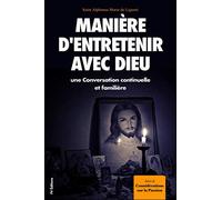 Manière d’entretenir avec Dieu une Conversation continuelle et familière: Suivi de Considérations sur la Passion