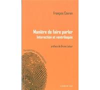 Maniere de Faire Parler Interaction et Ventriloquie - Francois Cooren - Le Bord De L'eau Eds - broché - Scolaire / Universitaire