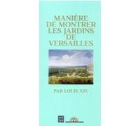 Maniere de montrer jardins versailles par louis xiv Collectif (Auteur)