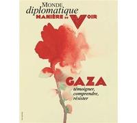 Manière de voir n°205 : Gaza, témoigner, comprendre, résister - Février/Mars 2026 Le Monde Diplomatique (Auteur), Akram Belkaid (Coordination éditoriale), Angélique Mounier-Kuhn (Coordination éditoria