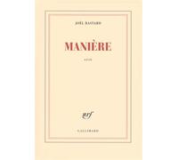 Manière - Joël Bastard - Gallimard - broché - Roman