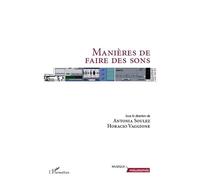 Manières de faire des sons - Antonia Soulez - L'harmattan - broché - Essai
