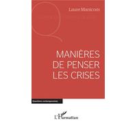 Manières de penser les crises - Laure Manicom - L'harmattan - broché - Etude