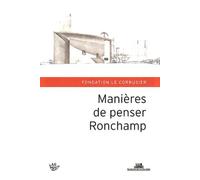 Manières De Penser Ronchamp - Hommage À Michel Kagan