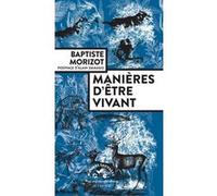 Manières d'être vivant Baptiste Morizot (Auteur), Alain Damasio (Postface)