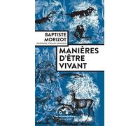 Manières d'être vivant Enquêtes sur la vie à travers nous - Baptiste Morizot - Actes sud - broché - Essai