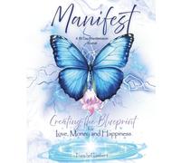 Manifest - A 90 Day Manifestation Journal: Creating the Blueprint for Love, Money and Happiness - Glossy Cover, Color Pages