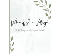 Manifest + Align Manifest Journal: 30 Day Guided Journal for Healing, Clarity & Conscious Creation | 8.5 x 11 Notebook, 100 Pages, For Kids, Teens & Adults
