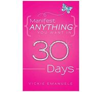Manifest Anything You Want In 30 Days