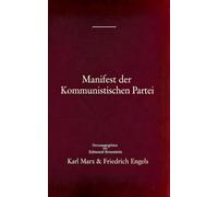Manifest der Kommunistischen Partei: Grundlagentext des Kommunismus - Die Ideologie von Marx, Engels, Lenin und Stalin und die Entstehung des modernen Sozialismus