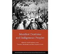 Manifest Destinies and Indigenous Peoples, David Rockefeller Center Series on Latin American Studies