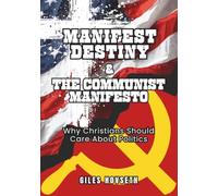 Manifest Destiny & The Communist Manifesto: Why Christians Should Care About Politics