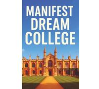 Manifest Dream College: A Guided Manifestation Notebook for Students - 6x9", 110 Pages, White Paper, Matte Cover, College Ruled