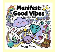 Manifest: Good Vibes Coloring Book: A Bold, Simple, and Cute Coloring Book for Adults and Teens | Cute Designs for Stress Relief, Relaxation, and Prosperity Affirmations