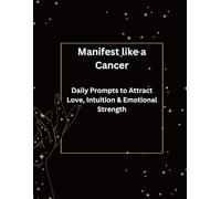 Manifest like a Cancer: Daily Prompts to Nurture Healing, Intuition & Emotional Strength